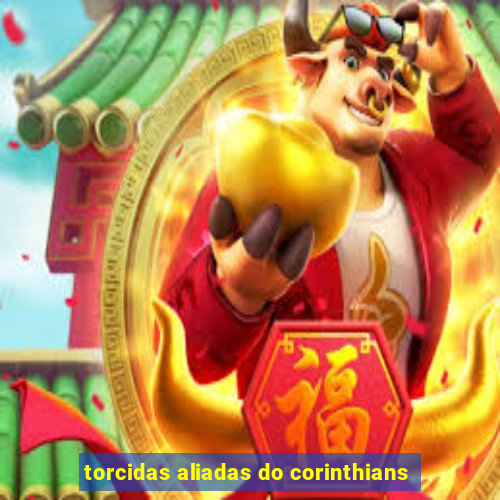 torcidas aliadas do corinthians